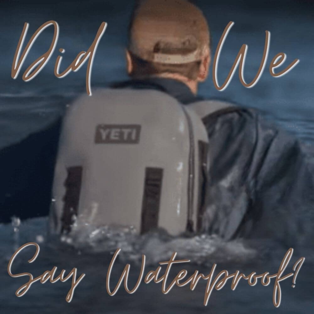 Did We Say Waterproof?